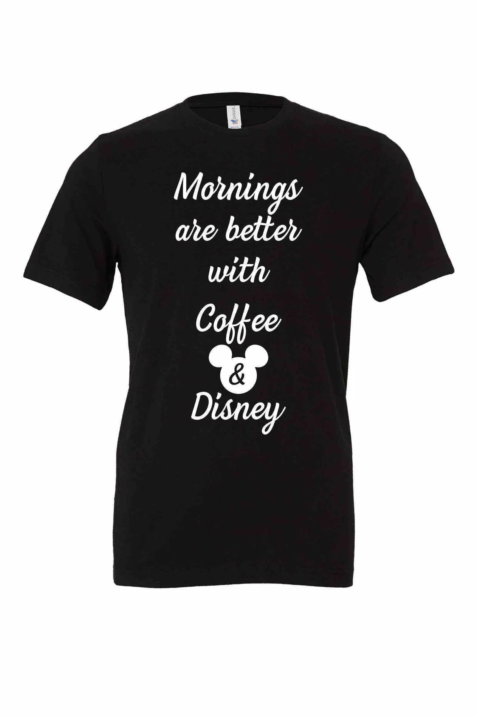 Mornings are better with Coffee and Disney Shirt - Dylan's Tees