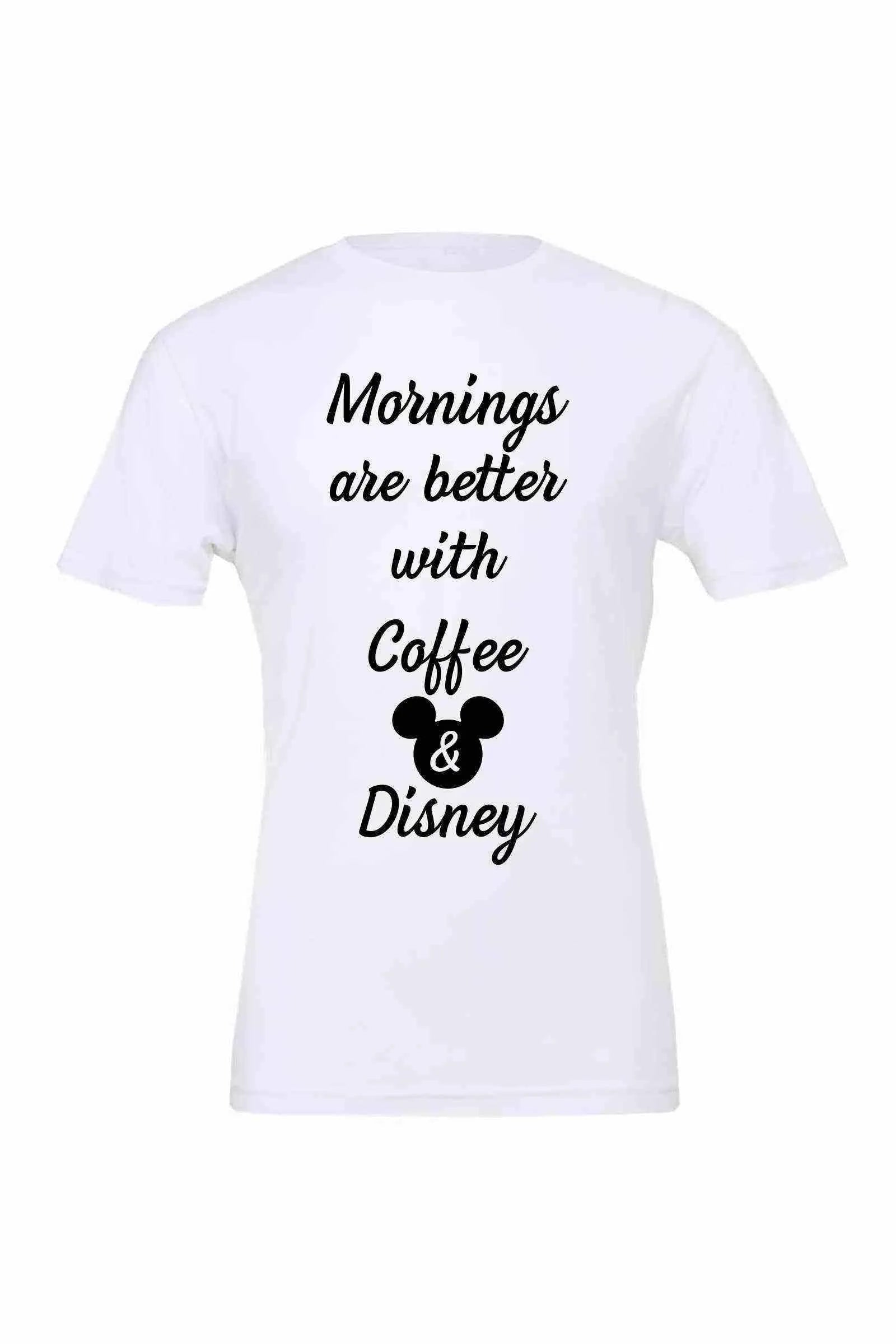 Mornings are better with Coffee and Disney Shirt - Dylan's Tees