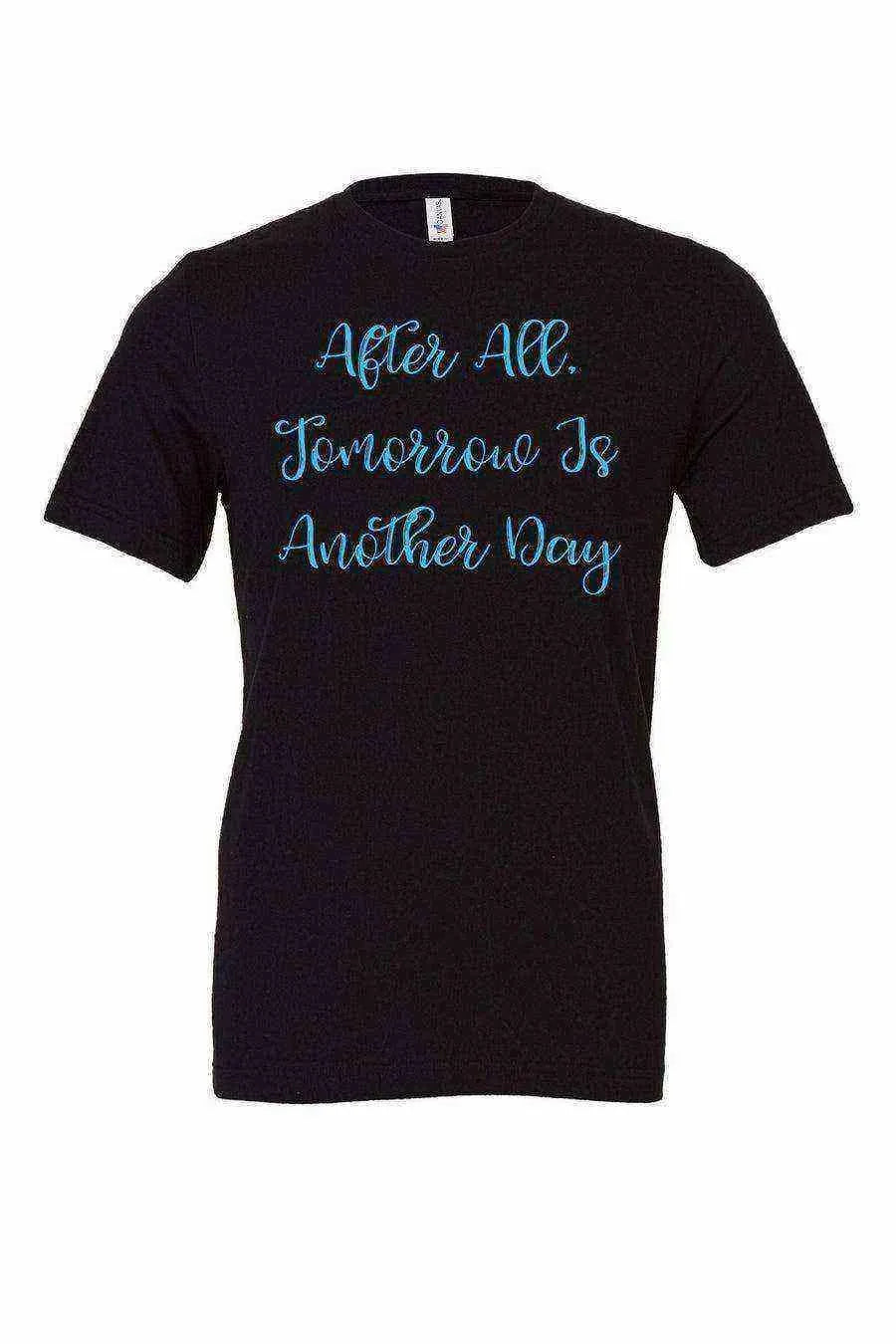 After All Tomorrow Is Another Day Shirt - Dylan's Tees