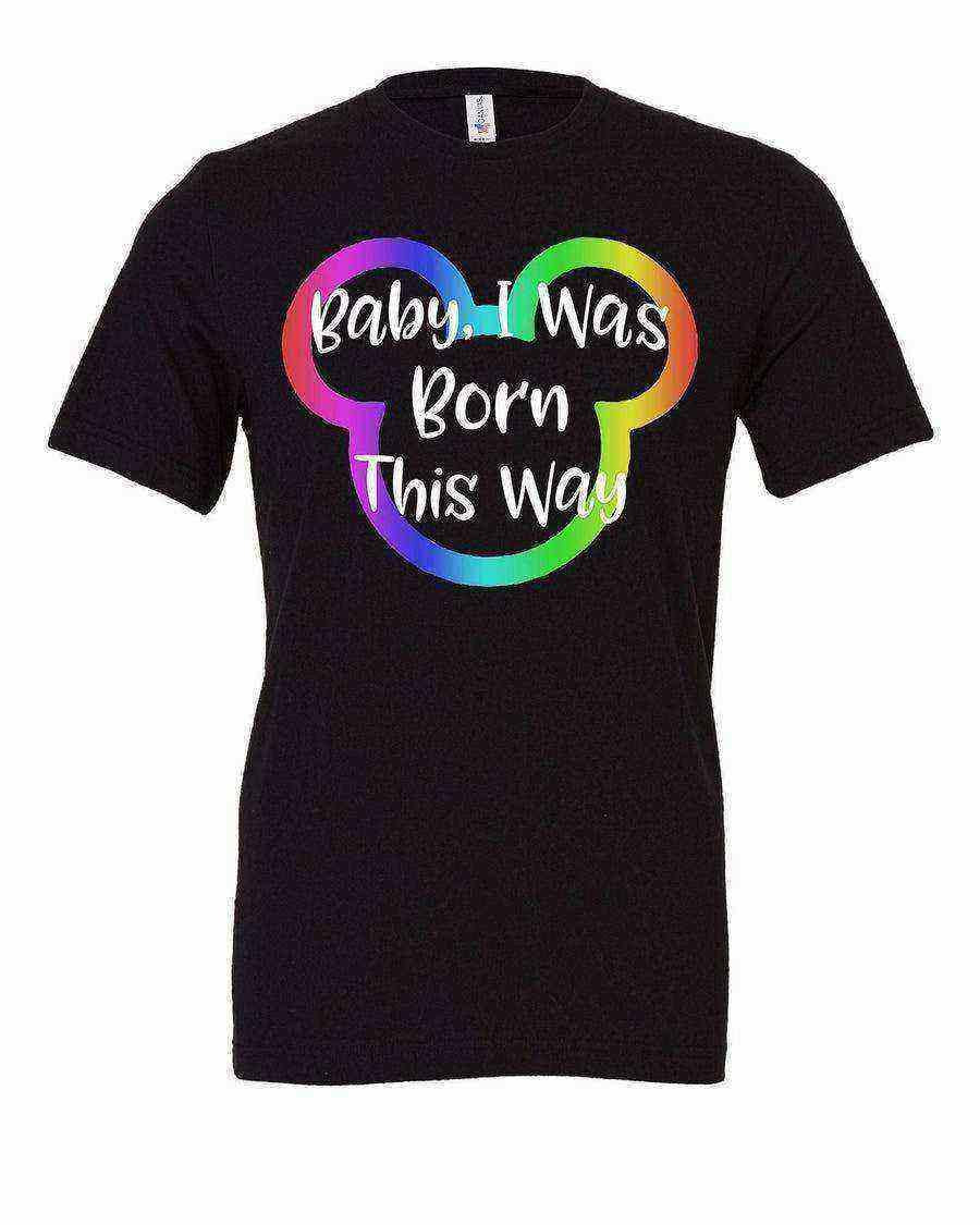 Baby I Was Born This Way Tee - Dylan's Tees