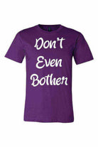 Dont Even Bother Shirt - Dylan's Tees