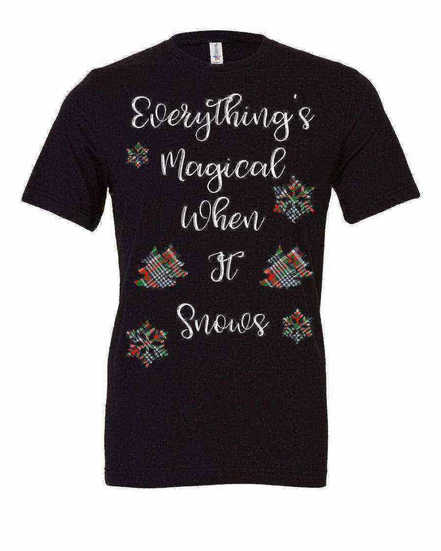 Everything's Magical When It Snows Shirt - Dylan's Tees