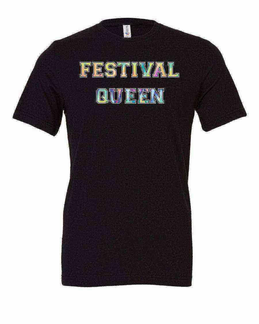 Festival Queen Shirt | Fest Shirt | Graphic Tee - Dylan's Tees