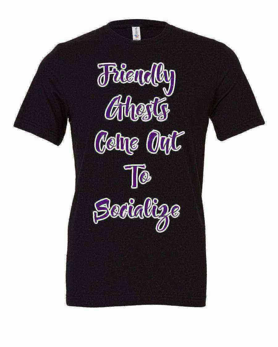 Friendly Ghosts Come Out To Socialize Tee - Dylan's Tees
