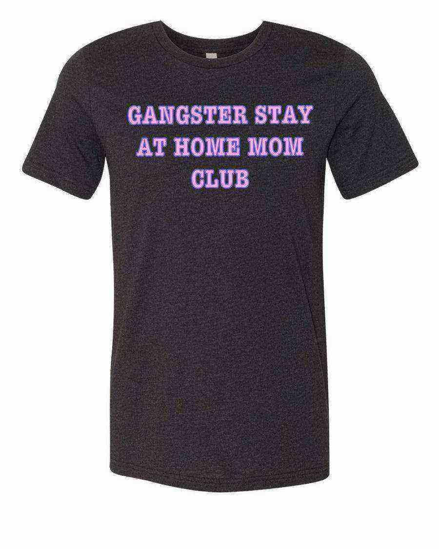 Gangster Stay At Home Mom Club Shirt - Dylan's Tees