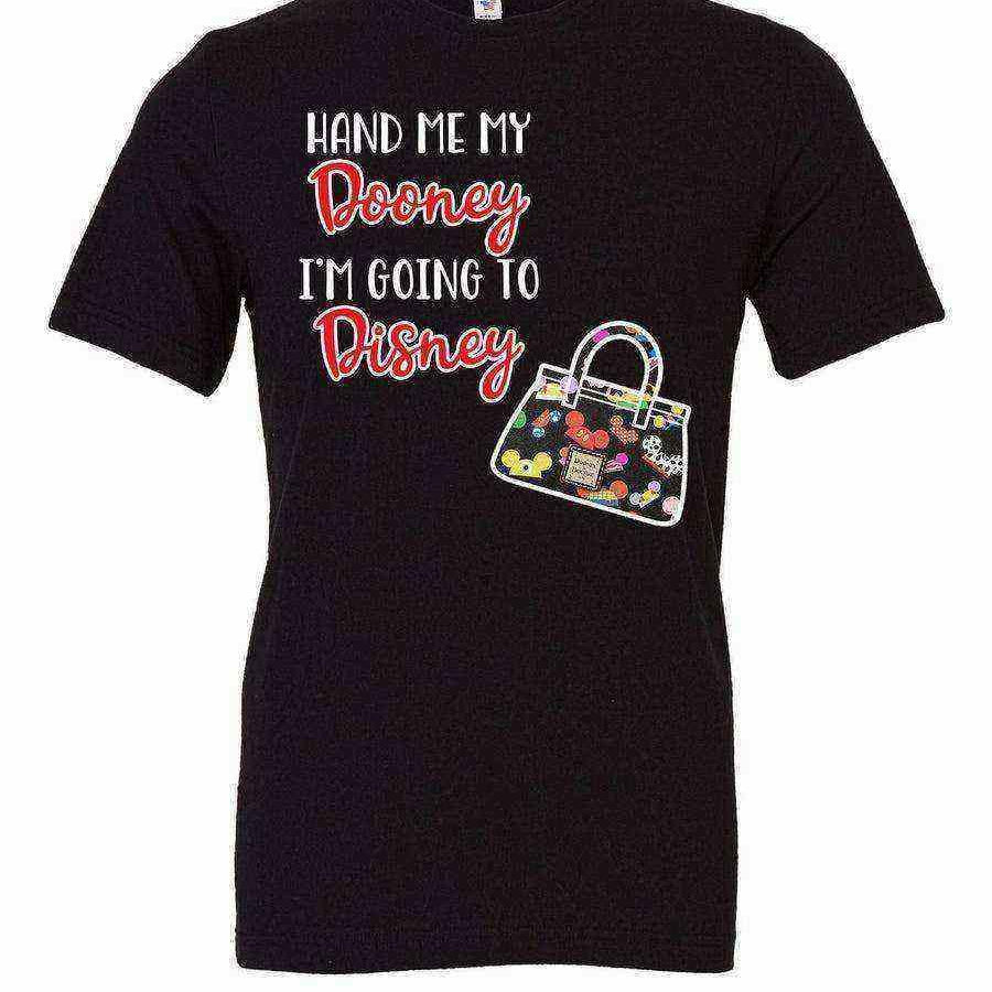 Hand Me My Dooney Im Going To Tee - Dylan's Tees