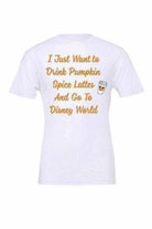 I Just Want To Drink Pumpkin Spice Lattes - Dylan's Tees