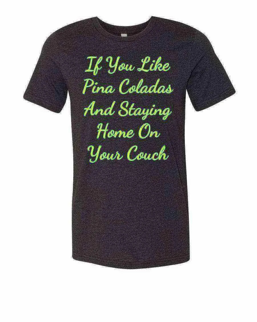 If You Like Pina Coladas Shirt | Quarantine Shirt - Dylan's Tees
