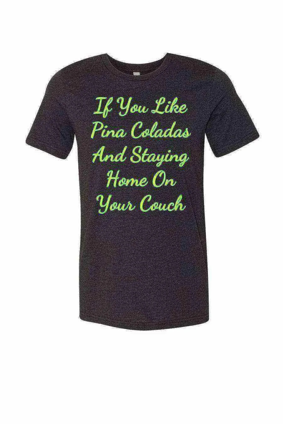 If You Like Pina Coladas Shirt | Quarantine Shirt - Dylan's Tees