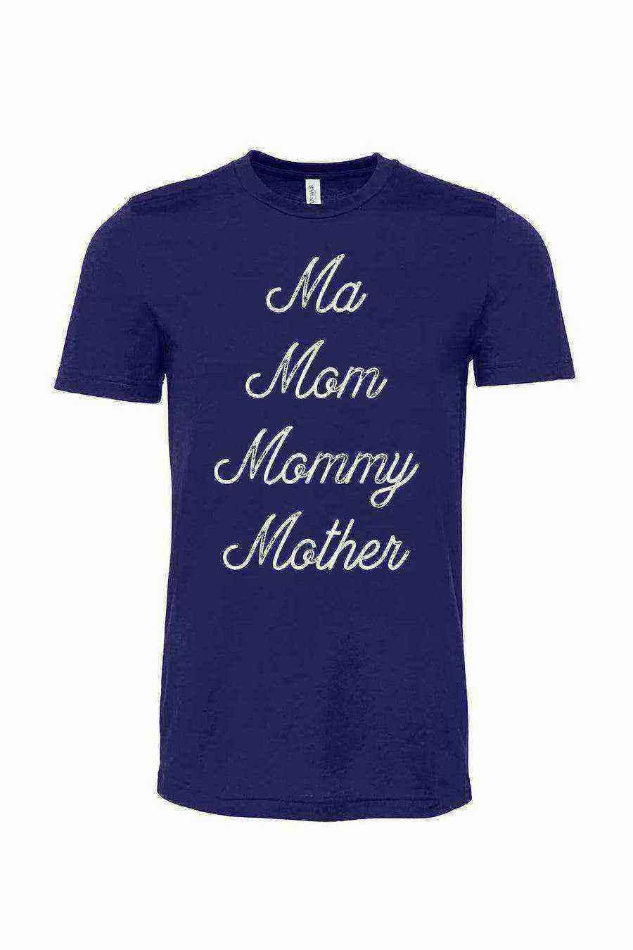 Ma, Mom, Mommy, Mother Shirt - Dylan's Tees