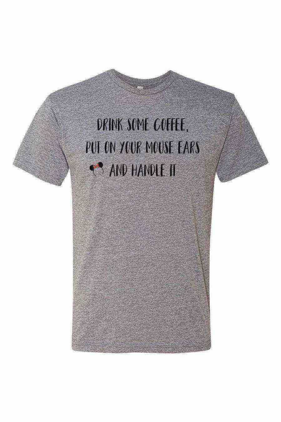 Put on Your Mouse Ears and Handle It Tee - Dylan's Tees