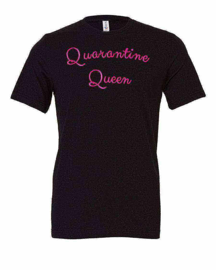 Quarantine Queen Shirt | Social Distance Shirt - Dylan's Tees