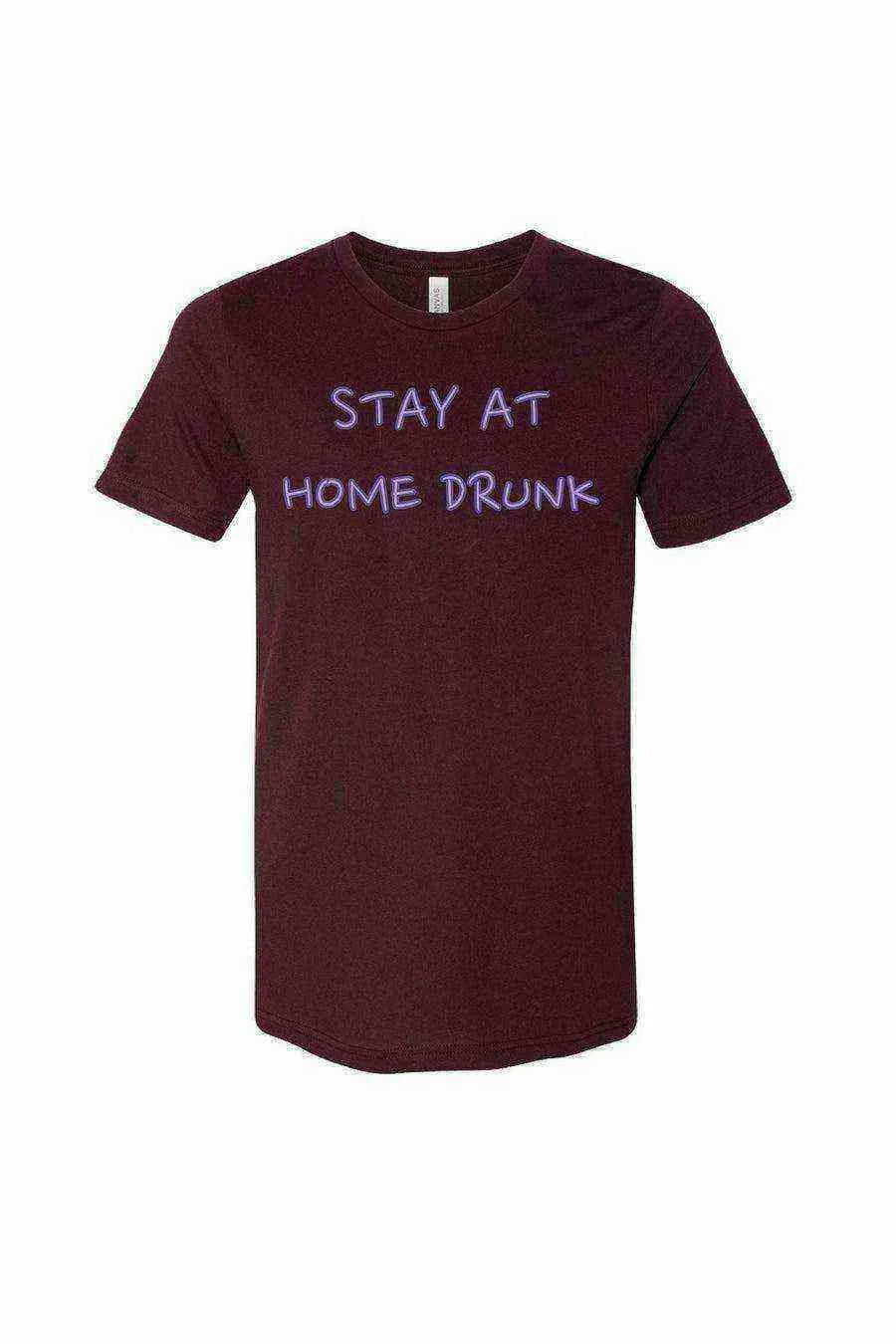 Stay At Home Drunk Shirt | Quarantine Shirts - Dylan's Tees