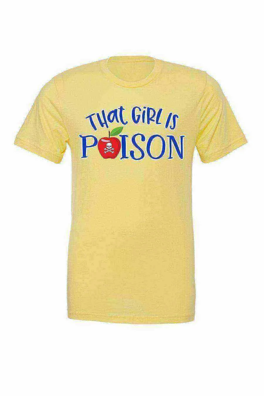 That Girl Is Poison Shirt | Snow White | Poison Apple - Dylan's Tees