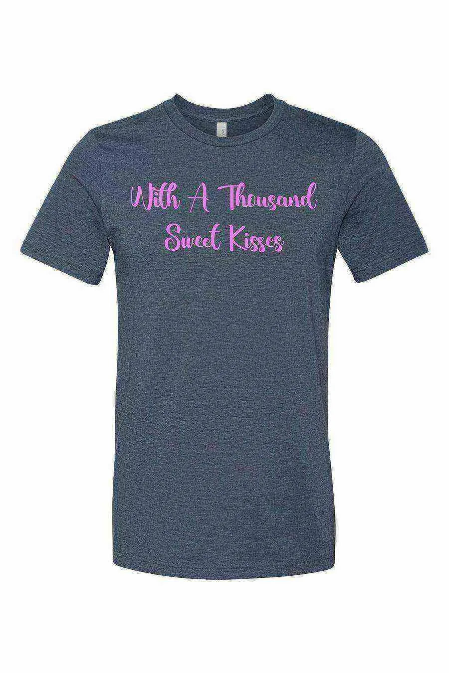 With A Thousand Sweet Kisses Shirt | Rent Shirt - Dylan's Tees