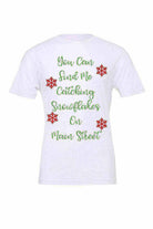 You Can Find Me Catching Snowfalkes on Main Street - Dylan's Tees