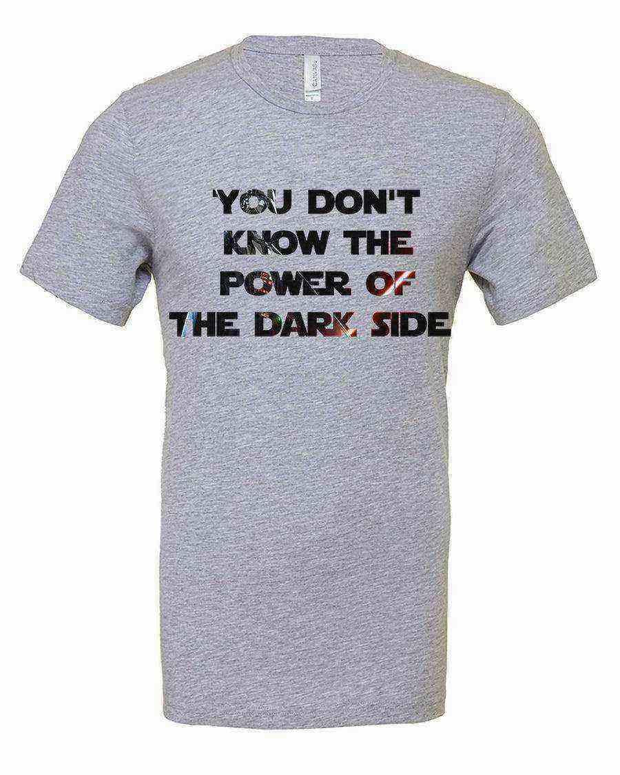 You Dont Know the Power of the Dark Side Tee - Dylan's Tees