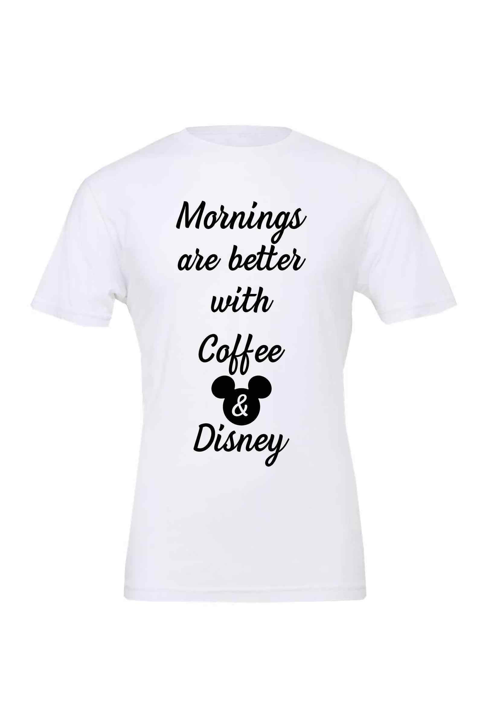 Mornings are better with Coffee and Disney Shirt - Dylan's Tees