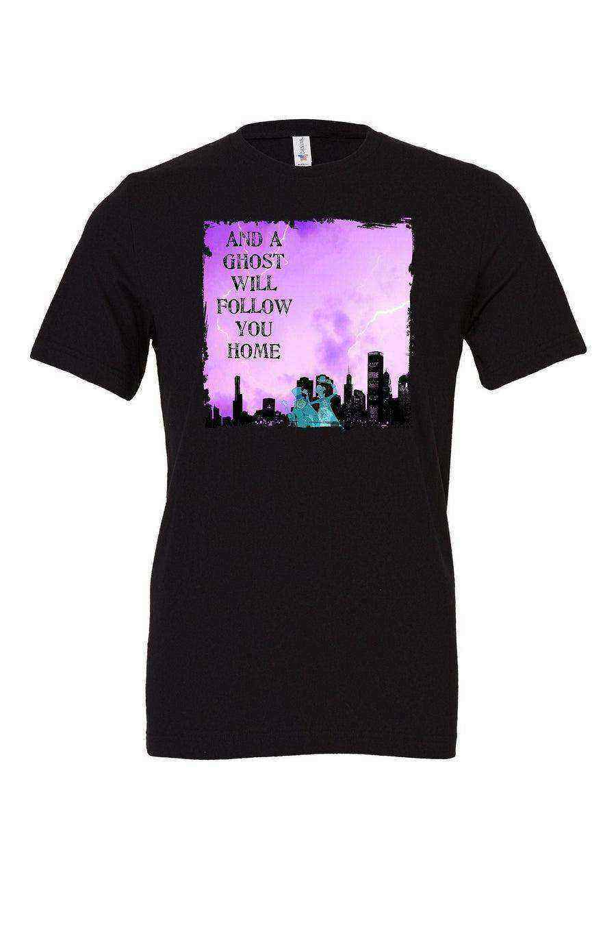 A Ghost Will Follow You Home (Chicago) Shirt | Haunted Mansion Shirt - Dylan's Tees