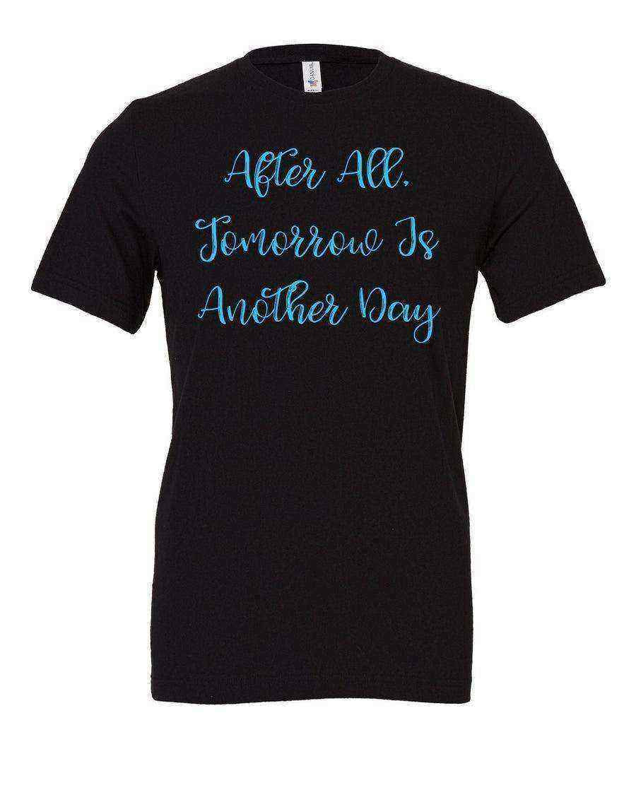 After All Tomorrow Is Another Day Shirt - Dylan's Tees