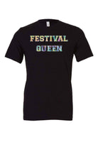 Festival Queen Shirt | Fest Shirt | Graphic Tee - Dylan's Tees