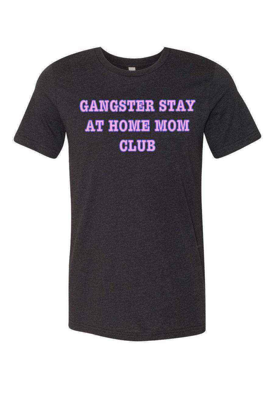 Gangster Stay At Home Mom Club Shirt - Dylan's Tees
