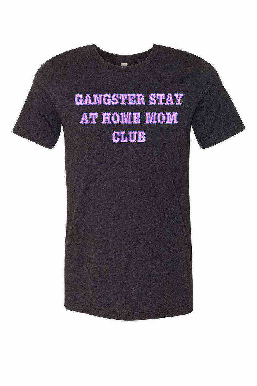 Gangster Stay At Home Mom Club Shirt - Dylan's Tees