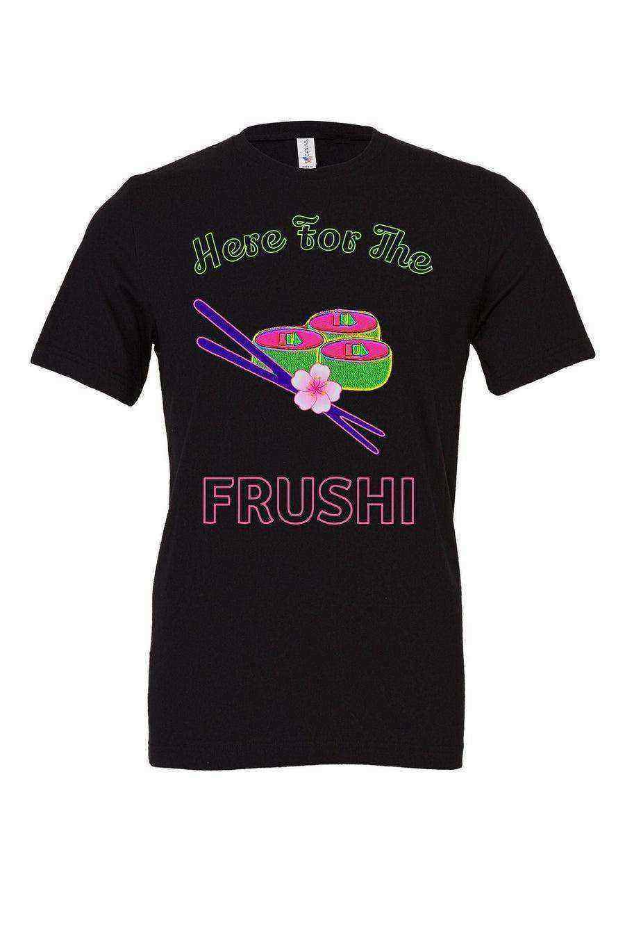 Here For The Frushi Shirt | Flower and Garden - Dylan's Tees