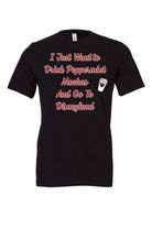 I Just Want To Drink Peppermint Mochas - Dylan's Tees