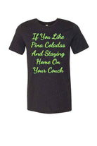 If You Like Pina Coladas Shirt | Quarantine Shirt - Dylan's Tees