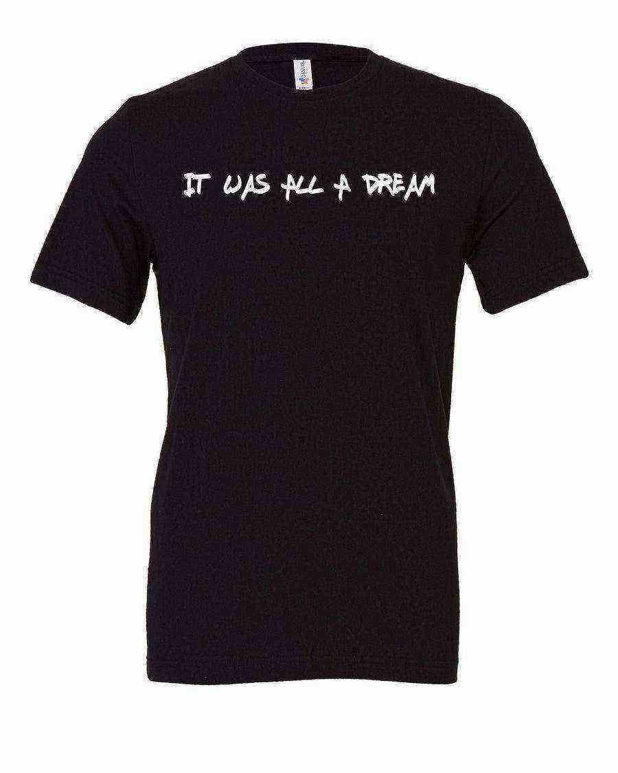 It Was All A Dream Shirt | Biggie Songs - Dylan's Tees