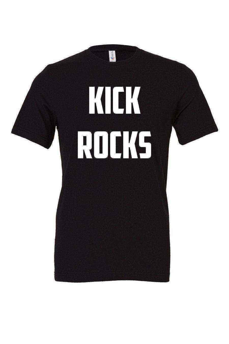 Kick Rocks Shirt | Kick Rocks Tee | Quote Shirt - Dylan's Tees