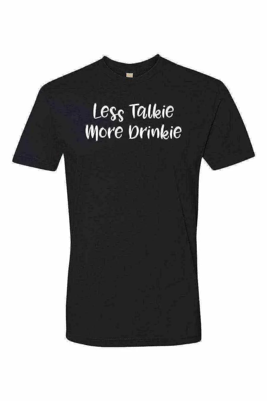 Less Talkie More Drinkie Shirt - Dylan's Tees
