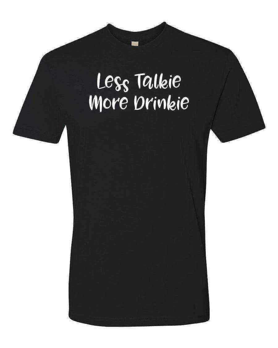 Less Talkie More Drinkie Shirt - Dylan's Tees