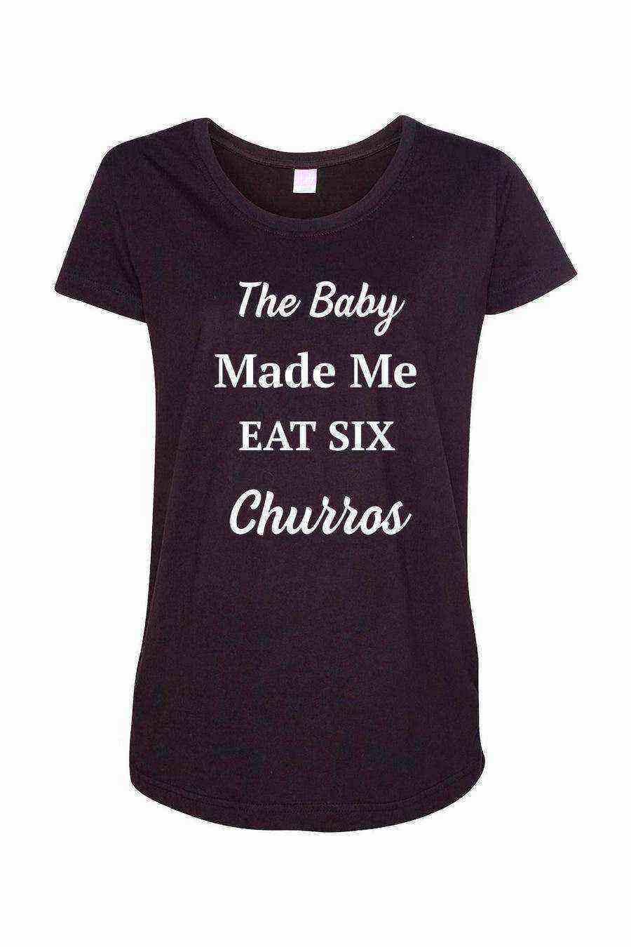 Maternity Shirt | The Baby Made me Eat Six Churros - Dylan's Tees