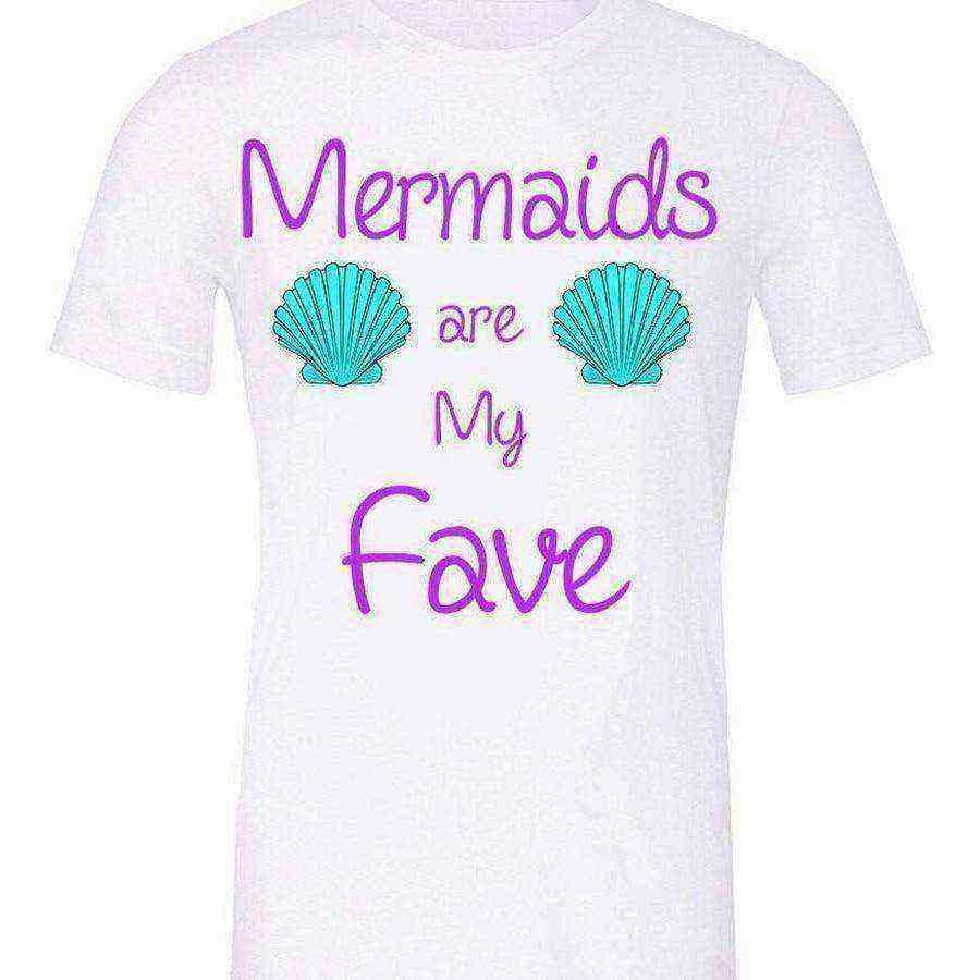 Mermaids are my Fave Tee - Dylan's Tees