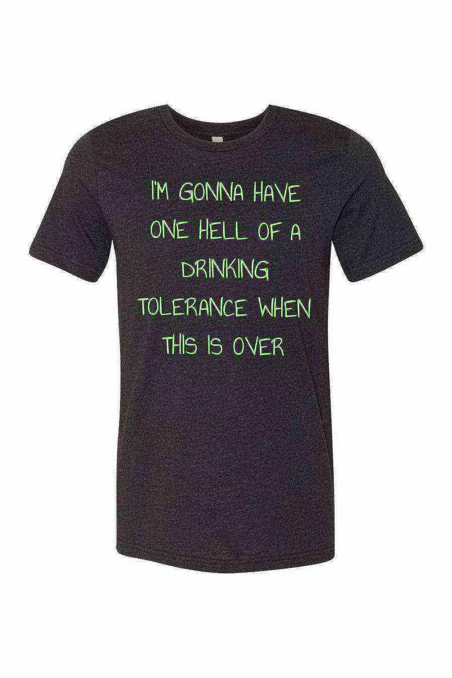 Quarantine Drinking Tolerance Shirt | Funny Shirts - Dylan's Tees