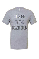 Take Me To The Beach Club Tee - Dylan's Tees