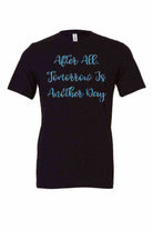 Toddler | After All Tomorrow Is Another Day Shirt - Dylan's Tees
