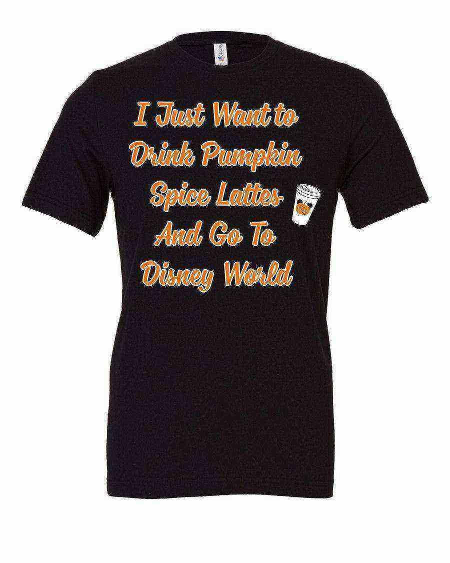 Toddler | I Just Want To Drink Pumpkin Spice Lattes - Dylan's Tees
