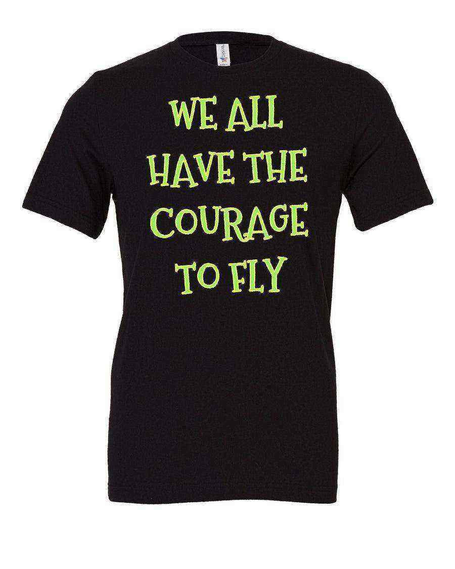 We All Have The Courage To Fly Shirt | Happily Ever After Shirt - Dylan's Tees