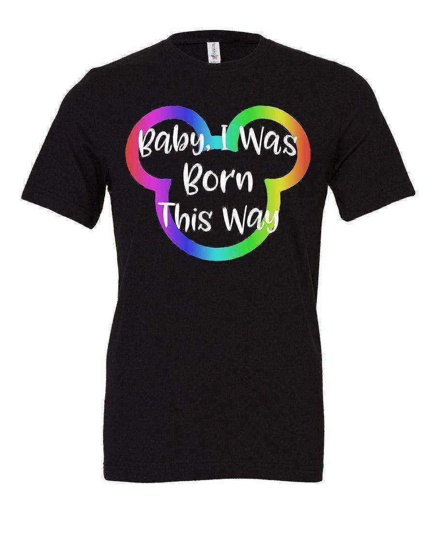 Womens | Baby I Was Born This Way Tee - Dylan's Tees