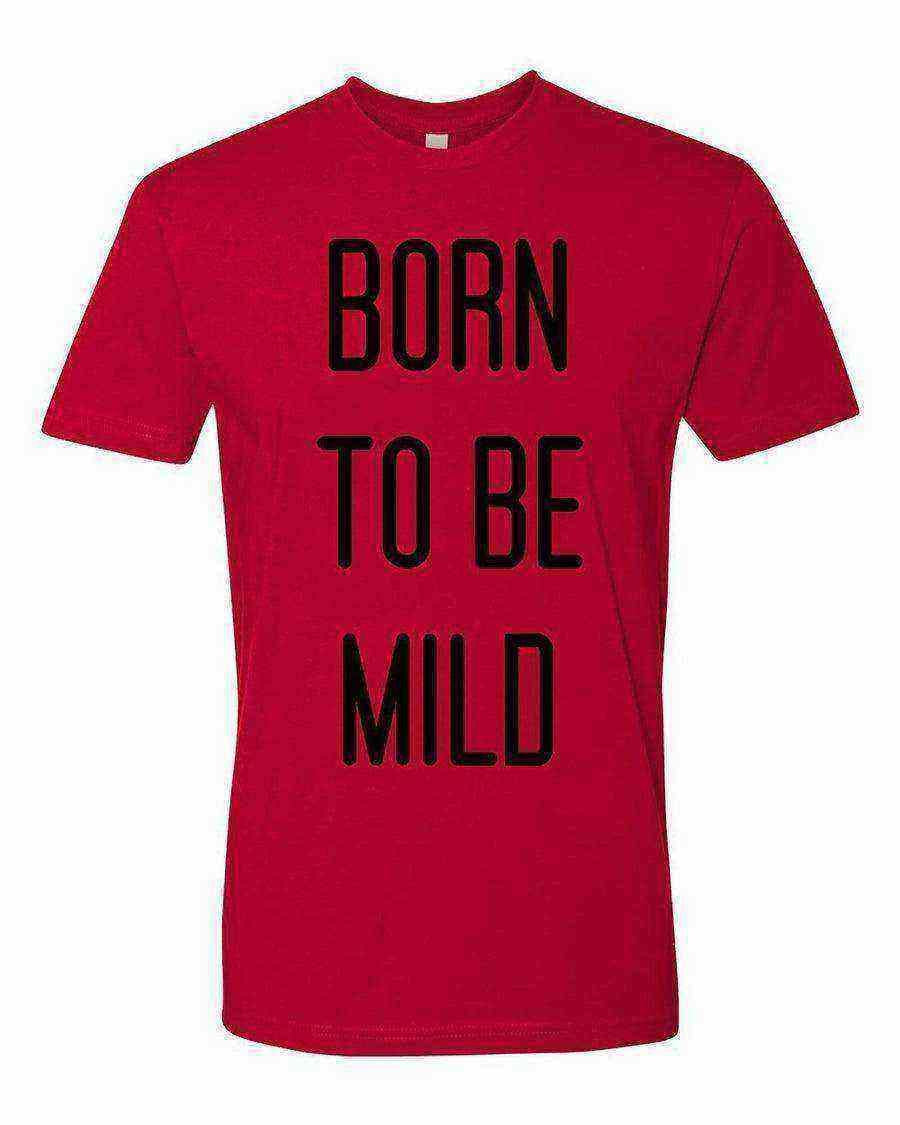 Womens | Born To Be Mild Shirt | Born to be Wild - Dylan's Tees