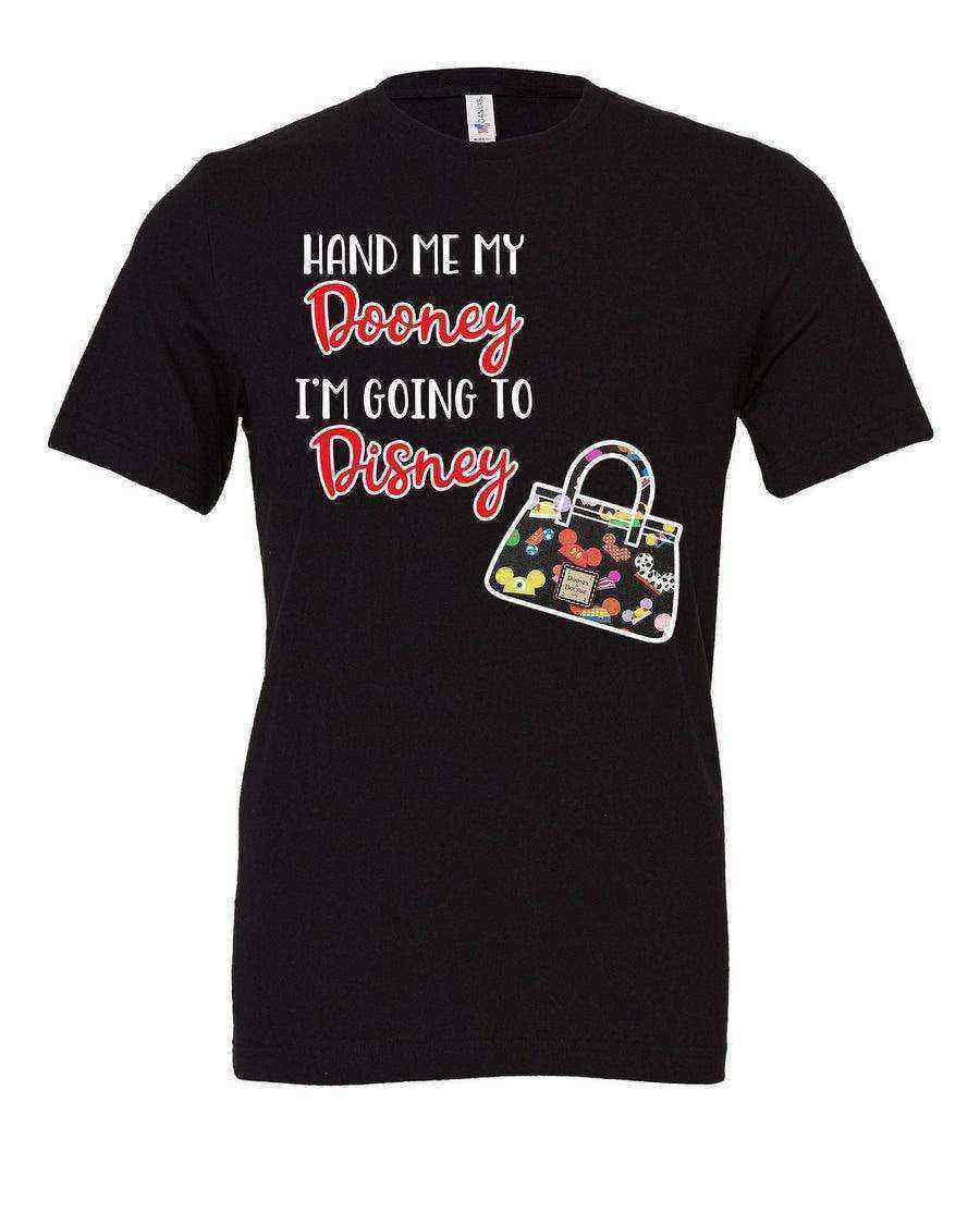 Womens | Hand Me My Dooney Im Going To Tee - Dylan's Tees