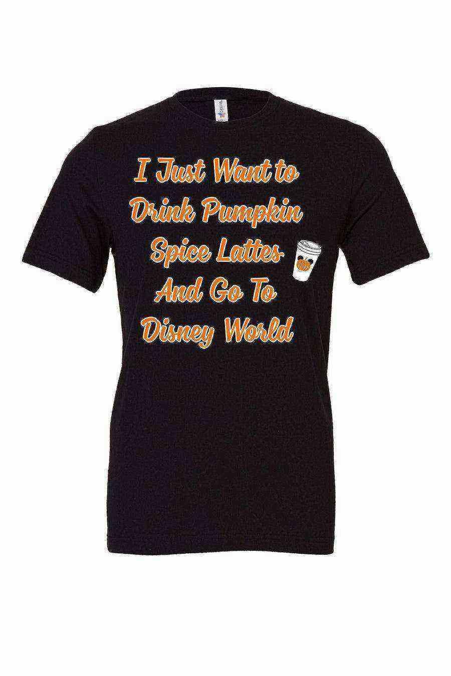 Womens | I Just Want To Drink Pumpkin Spice Lattes - Dylan's Tees