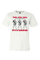Womens | Pew Pew Pew It’s A Trooper Shirt | Storm Trooper Shirt | Star Wars - Dylan's Tees