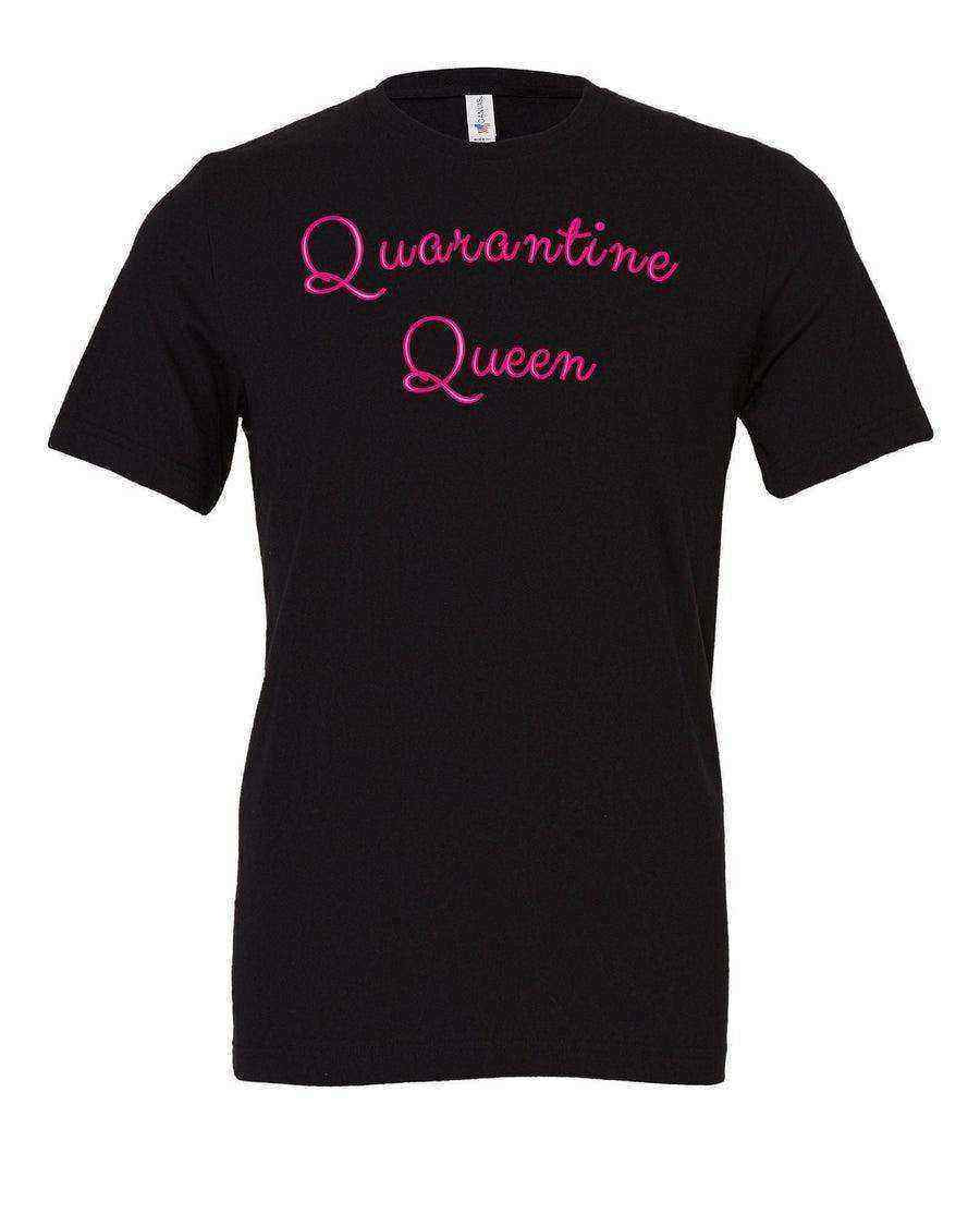 Womens | Quarantine Queen Shirt | Social Distance Shirt - Dylan's Tees