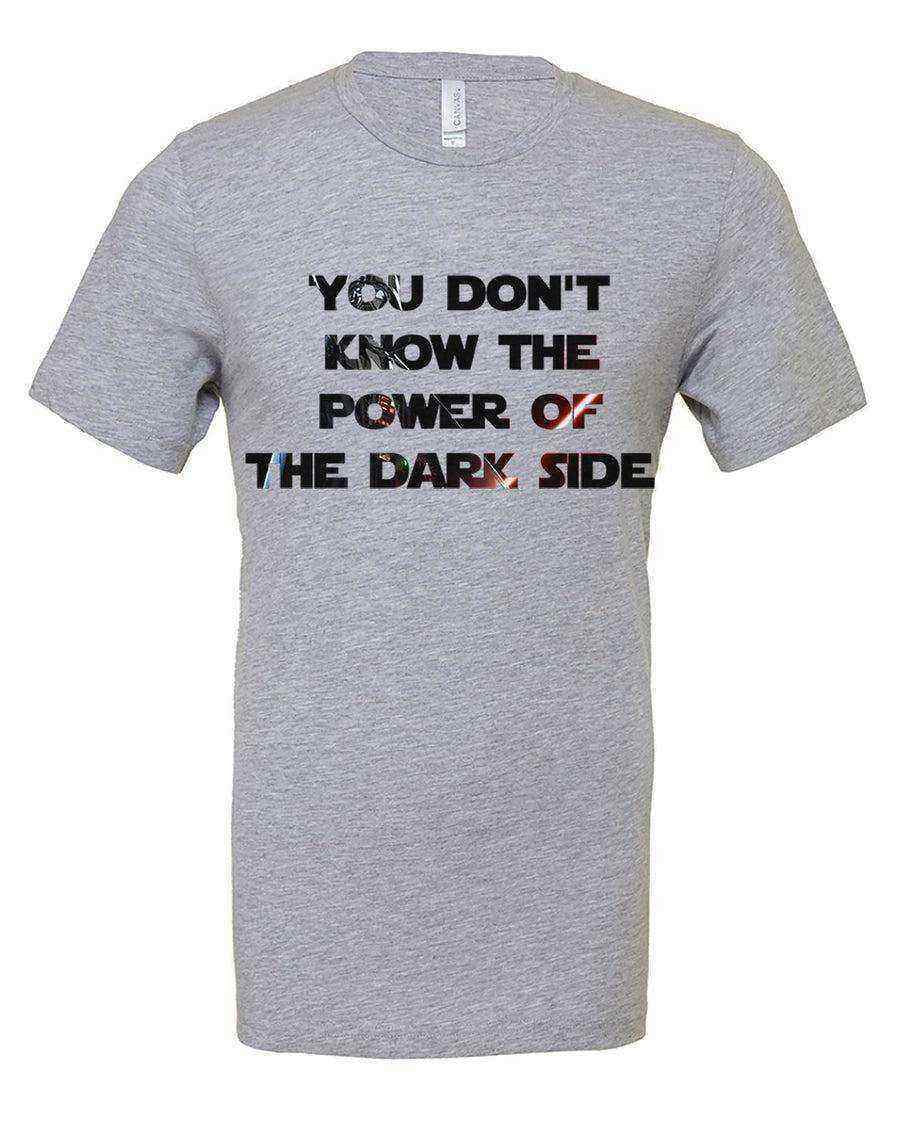 You Dont Know the Power of the Dark Side Tee - Dylan's Tees