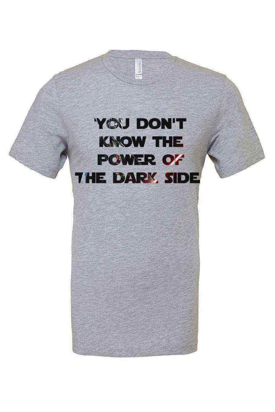 You Dont Know the Power of the Dark Side Tee - Dylan's Tees